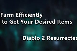 Diablo 2 Resurrected: Farm Efficiently to Get Your Desired Items