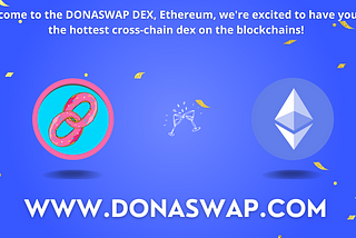 Donaswap’s Dex Expansion to Ethereum: Embracing Multiple Blockchains