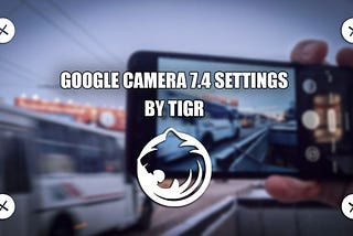 [7.4] Google Camera Settings