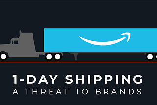 Why Amazon’s move to one-day shipping is a greater threat to brands than retailers