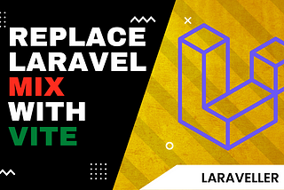 Replace Laravel Mix with VITE — New Laravel Tool for Bundling Assets