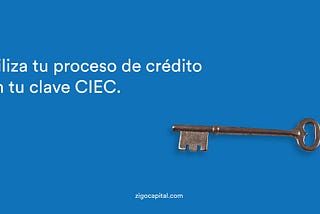 Agiliza tu proceso de crédito con tu clave CIEC