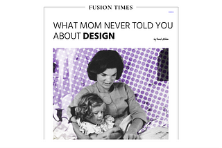 What Mom Never Told You About Design