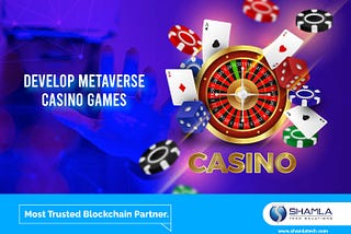 DEVELOP METAVERSE CASINO GAME TO RULE THE DIGITAL GAMING WORLD