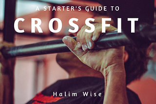 A Starter’s Guide To CrossFit
