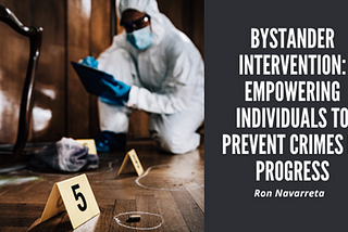 Ron Navarreta | Bystander Intervention: Empowering Individuals to Prevent Crimes in Progress |…
