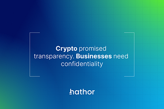 Crypto promised transparency. Businesses need confidentiality