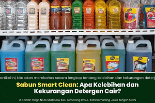 Sabun Smart Clean: Apa Kelebihan dan Kek urangan Detergen Cair?