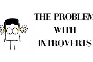 The Problem With Introverts