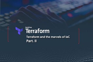 Terraform and the marvels of IaC, Part II