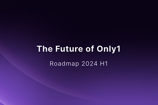 The Future of Only1