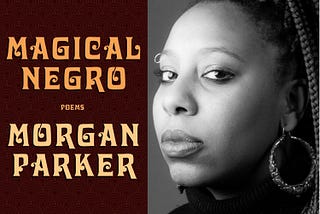 Magical Negro by Morgan Parker