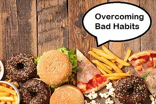 Overcoming Bad Habits