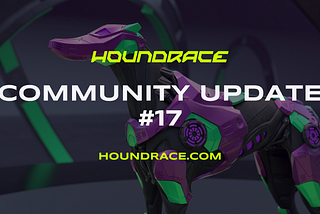 Houndrace Community Update #17