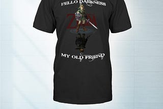 OFFICIAL The Legend of Zelda hello darkness my old friend shirt