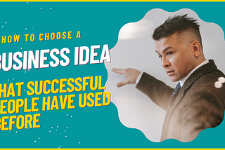 How To Choose A Business Idea