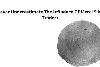 Everything You Need To Know About Metal Silver Traders.