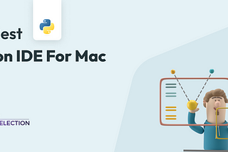 The Best Python IDE For Mac Users — Part 2