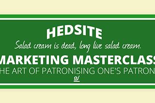 Salad cream is dead, long live salad cream — Marketing masterclass — the art of patronising one’s…