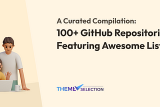 A Curated Compilation: 100+ GitHub Repositories Featuring Awesome Lists