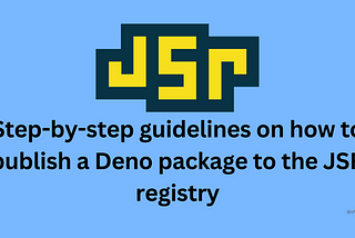 Step-by-step guidelines on how to publish a Deno package to the JSR registry.