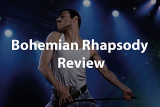 Bohemian Rhapsody Review – A Crazy Little Thing Called a Biopic of a Killer Queen Band