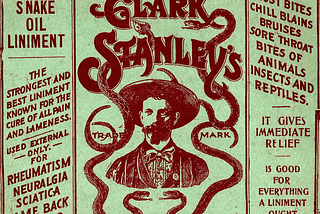 Clark Stanley’s snake oil advert — a single cure for all your ills