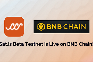 Sat.is’ Beta Testnet LIVE on BNB Chain Testnet!