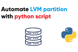 Let’s automate the LVM partition with a Python script.