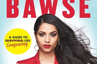 5o lessons to learn from “How to be a bawse” by Lilly Singh