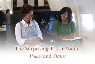 The Surprising Truth About Power and Status