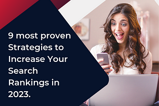 Boost Your SEO: 9 most proven Strategies to Increase Your Search Rankings in 2023.