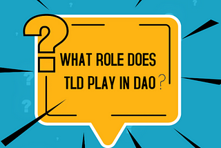 WHAT ROLE DOES TLD PLAY IN DAOs