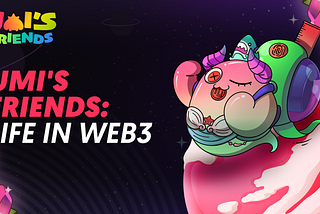 Umi’s Friends: Life in Web3