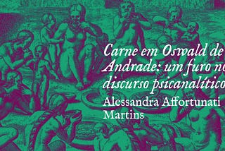 Carne em Oswald de Andrade: um furo no discurso psicanalítico