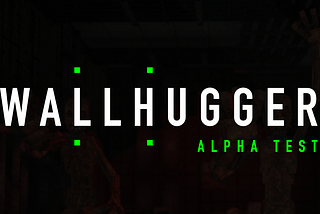 Wallhugger: A Deadfellaz Story, Alpha Testing Now Live.