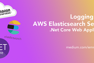 Centralized logging in .Net Core using AWS Elasticsearch Service