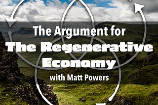 The Argument for the Regenerative Economy