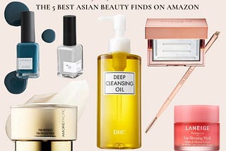 Buzz-Worthy Asian Beauty Products You Can Buy On Amazon