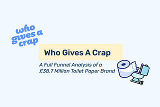 Full funnel analysis of a £38.7 million toilet paper brand