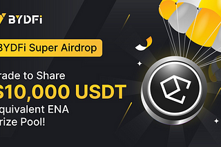 Bergabunglah Untuk Airdrop BYDFi x ENA dan Bagikan Koin ENA Sebesar 10.000 USDT (2024/04/04)