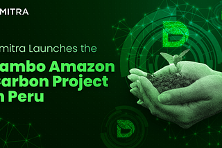 Dimitra Launches the Tambo Amazon Carbon Project in Peru.