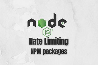 5 NPM packages for rate limiting of Node.js apps