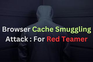 Browser Cache Smuggling Attack