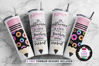 The Influence of A Good Teacher 20oz Skinny Tumbler, Pencil Tumbler Sublimation Png, Teacher Life (plus 9 FREE Designs Included!) #STD