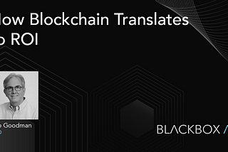 How Blockchain Translates to ROI