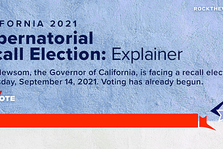 California 2021 Gubernatorial Recall Election: An Explainer