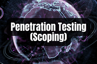 The Essential Starting Point for Scoping in Penetration Testing