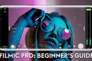 Filmic Pro Beginner Guide Manual Settings for Video