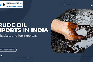 Crude Oil Imports in India: Key Statistics and Top Importers
